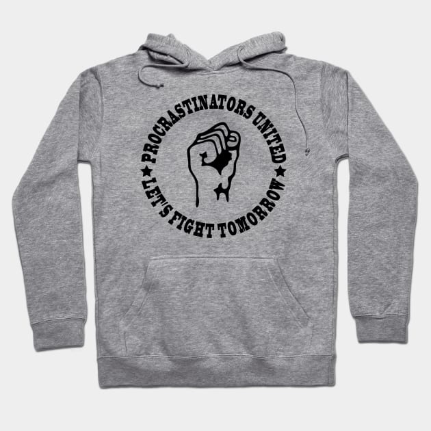 Procrastinators united let's fight tomorrow Hoodie by wamtees